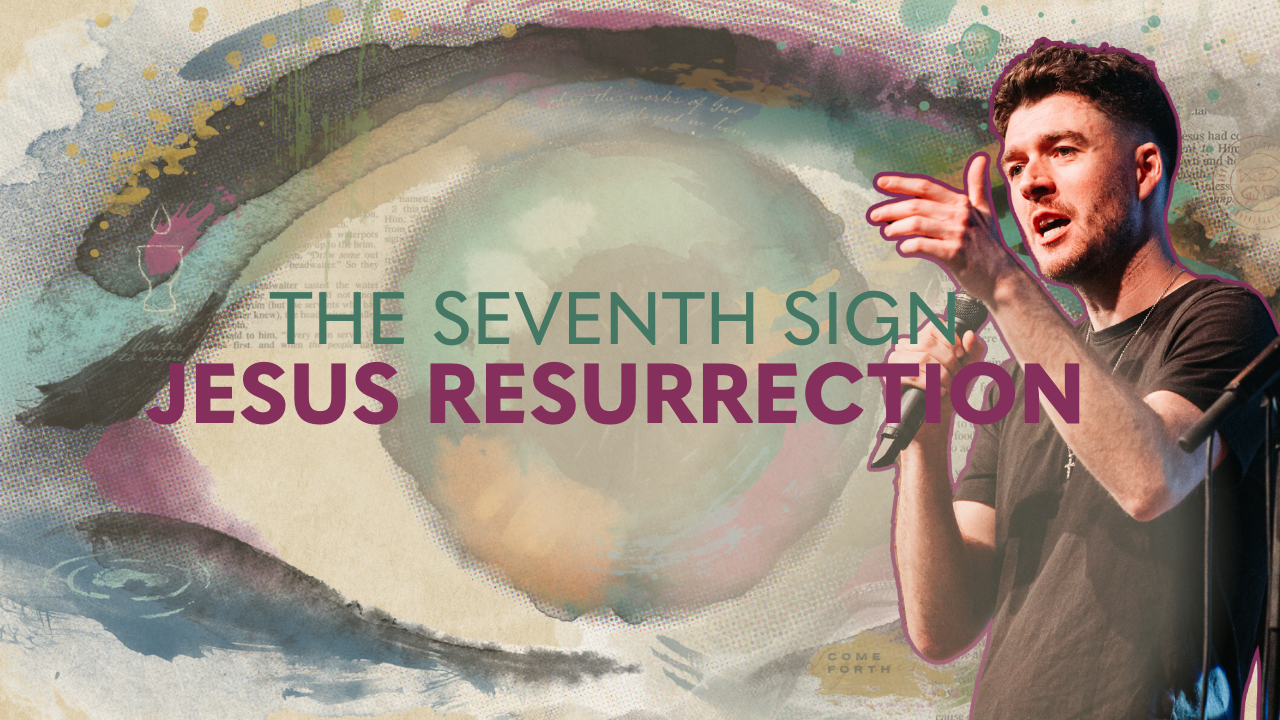 The seventh Sign Jesus resurrection